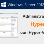 Administracion de Hyper-V en Windows Server 2012 con Hyper-V Manager